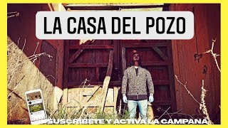 EXPLORAMOS CASA ABANDONADA en España - La CASA del POZO