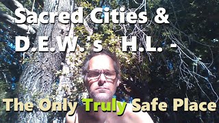 Sacred Cities and D.E.W.'s H.L. - The Only Truly Safe Place