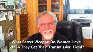 What Secret Weapon Do Women Have When They Get Their Transmission Fixed? VIDEO