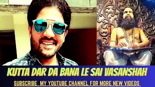 Kutta Dar Da Bana Le Sai Vasanshah by Vipin Shewani