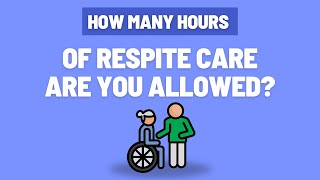 How Many Hours of Respite Care are You Allowed?