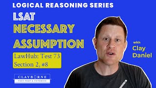 LSAT™  Necessary Assumption Questions