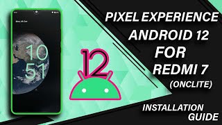 PIXEL EXPERIENCE ANDROID 12 FOR REDMI 7/Y3 (ONCLITE) | ENG(SUB) INSTALLATION GUIDE | ALPHA VERSION |