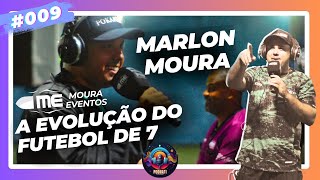 MARLON MOURA - A EVOLUÇÃO DO FUTEBOL DE 7