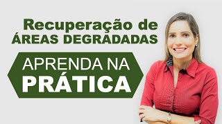 Recuperação de Área Degradada na Prática