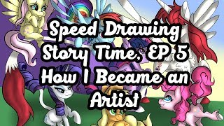 Speed Drawing Story Time Ep: 5 - How I Became an Artist