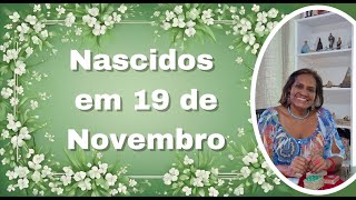 Nascidos em 19 de Novembro #caminhosdeluz #signos #nascidoshoje