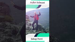 Arflet Selmani  - Jakup Ferri