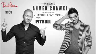 Ahmed Chawki - Habibi I Love You Ft. Pitbull NEW Single 2013