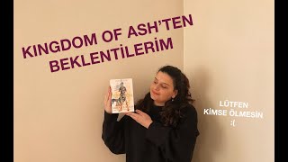 KINGDOM OF ASH'TEN BEKLENTİLERİM/CAM ŞATO SERİSİ