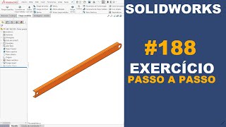 SOLIDWORKS | EXERCÍCIO 188 - CHAPA DOBRADA DE 2540x154x72x4,8mm #solidworks