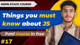 Things you must know about javascript || MERN STACK EP - 17 | learn with usama