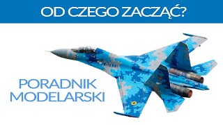 Poradnik Modelarski.Su27UB Hobby Boss 1/48. Rozpoczęcie budowy, chemia, narzędzia i porady.