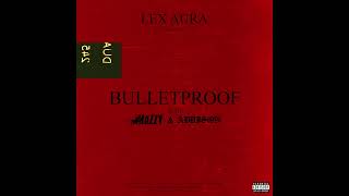 Lex Aura ~ Bulletproof Feat  Mozzy & Addison