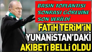 FATİH TERİM PANATHINAIKOS' TAN KOVULDU / İMPARATOR GERGİN BASIN TOPLANTISI SONRASI İŞİNE SON VERİLDİ