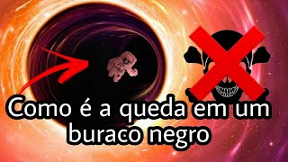 O que aconteceria se você caísse em um buraco negro ?