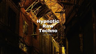 Hypnotic Raw Techno - 23.10.2021