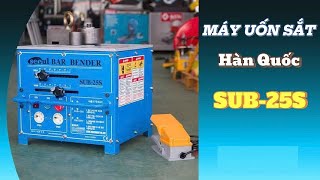 Máy uốn sắt hàn quốc SUB-25S