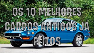 OS 10 MELHORES CARROS ANTIGOS JÁ FEITOS