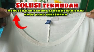 cara mengecilkan kerung kerah leher kaos yang besar (longgar)