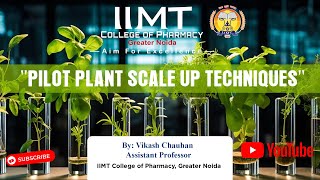 Pilot Plant Scale up Techniques | IIMT College of Pharmacy , Greater Noida