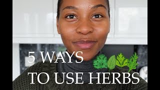 5 DIFFERENT WAYS TO USE HERBS! || Practical ways to use herbs 🌱 🌿