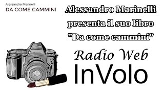 Alessandro Marinelli presenta il suo nuovo libro "Da come cammini" - Libriamoci InVolo