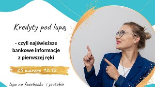 Kredyty pod lupą -live 25.03.2022 | Assesoria