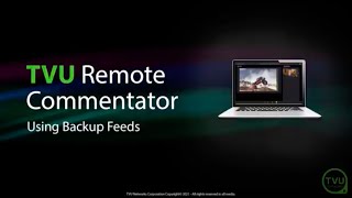 Pro Tips: Using Backup Feeds in TVU Remote Commentator