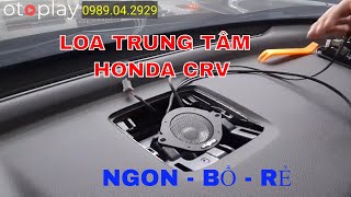 Loa trung tâm cho xe Honda CRV, hack màn hình xem Youtube có loa này thì hay đừng hỏi !!! OTOPLAY