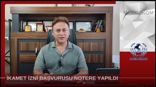 İKAMET İZNİ BAŞVURUSU NOTERE YAPILDI