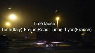 Truck Driving--Time Lapse-Turin(Italy)-Frejus Road Tunnel-Lyon(France)in 10 min