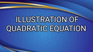 ILLUSTRATION OF QUADRATIC EQUATION ll GRADE 9 MATHEMATICS Q1