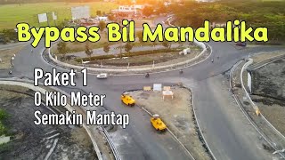 Bypass Bil Mandalika Dari 0 km Semakin Mantap