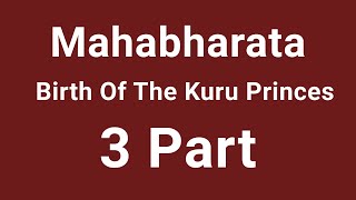 Mahabharata - Birth Of The Kuru Princes, 3 PART | AUDIO STORY |