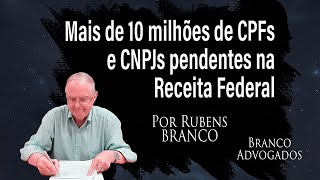 Mais de 10 milhões de CPFs e CNPJs com pendências na Receita Federal