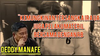 DEDDY MANAFE : ADA KEMUNGKINAN PENAMBAHAN PASAL PADA TERSANGKA IRA UA