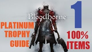 Bloodborne 100% Item Platinum Trophy Guide Part 1. 1/34 Trophies Unlocked