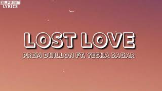 Lost Love (Lyrics) - Prem Dhillon Ft Yesha Sagar | Latest Punjabi Song | DilpreetLyrics