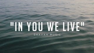 In You We Live (Audio) – Shavah Music