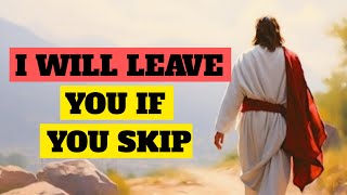 If You Skip - God Will Leave You Forever | God Message For You Today 🙏🙏 | This is Serious For You