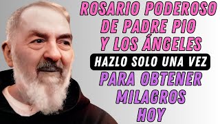 ROSARIO PODEROSO DE PADRE PIO Y LOS ÁNGELES.