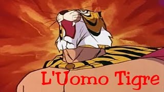 #3 Sigle Cartoni Animati   L'Uomo Tigre