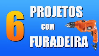 6  idéias de projetos usando furadeira