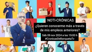 NOTI-CRÓNICAS - ¿QUIEREN CONOCERME MÁS A TRAVÉS DE MIS EMPLEOS ANTERIORES?