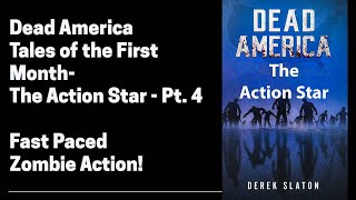 Dead America - Tales of the First Month - The Action Star - Pt. 4 (Zombie Audio Short)