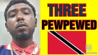 THREE PEWPEWED|Friendship Vlg. California Couva. George Street PoS|Trinidad and Tobago 🇹🇹