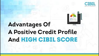 Advantages Of A Positive Credit Profile and High CIBIL Score | CIBIL