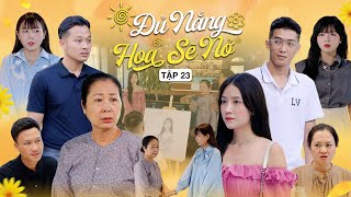 ĐỦ NẮNG HOA SẼ NỞ - TẬP 23 | Phim Tình Cảm Thanh Xuân Gãy TV