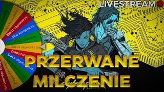 🔴PRZERWANE MILCZENIE - Cyberpunk 2077 [#3-10]🔴